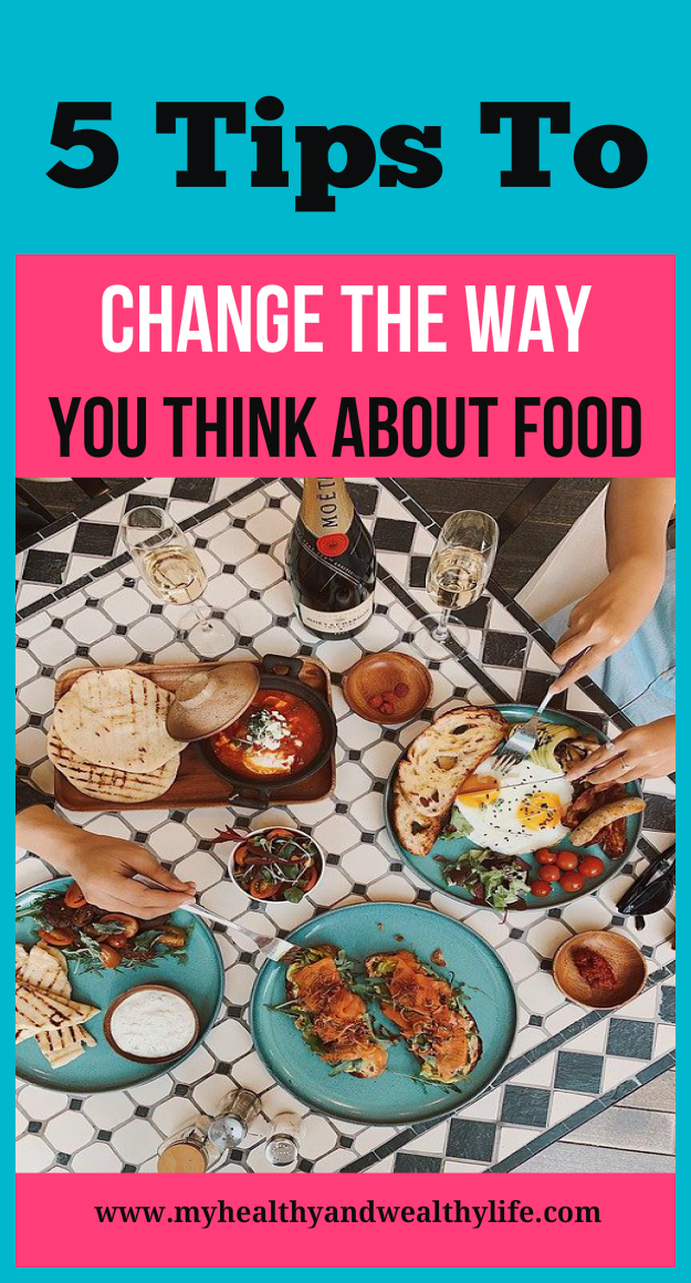 5 Tips To Change The Way You Think About Food